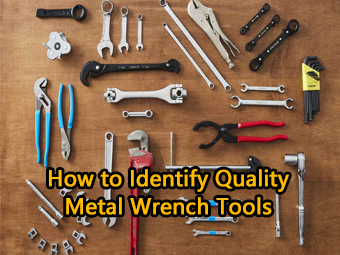 A Guide to Identifying Quality Metal Wrench Tools